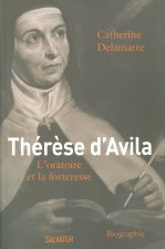 Thérèse d'Avila l'oratoire et la forteresse