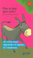 Pas si âne que cela! un conte pour apprendre le respect et l'attention