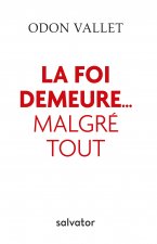 La foi demeureâ¦ malgré tout