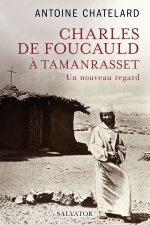 Charles de Foucauld à Tamanrasset, un nouveau regard