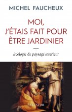Moi, j'étais fait pour être jardinier