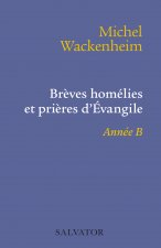 Brèves homélies et prières d'évangile année B