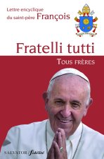 LETTRE ENCYCLIQUE FRATELLI TUTTI, TOUS FRERES DU SAINT-PÈRE FRANÇOIS SUR LA FRATERNITÉ ET L'AMITIÉ SOCIALE