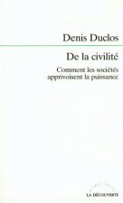 De la civilité comment les sociétés apprivoisent la puissance