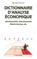 Dictionnaire d'analyse économique microéconomie, macroéconomie, théorie des jeux, etc.