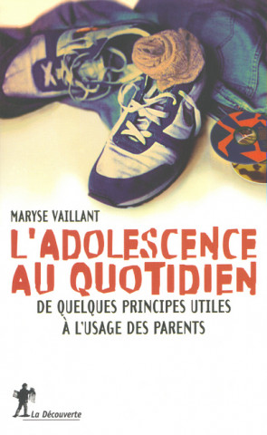 L'adolescence au quotidien - De quelques principes utiles à l'usage des parents