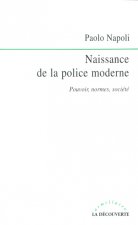 Naissance de la police moderne pouvoir, normes,société
