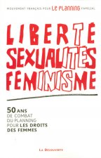 Liberté, sexualités, féminisme 50 ans de combat du planning pour les droits des femmes