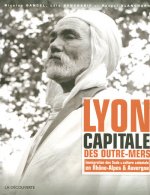 Lyon, capitale des outre-mers (1872-2007)