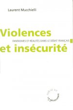Violences et insécurité - Fantasmes et réalités dans le débat français