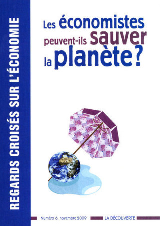 Revue Regards croisés sur l'économie numéro 6 Les économistes peuvent-ils sauver la planète ?