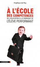 A l'école des compétences de l'éducation à la fabrique de l'élève performant