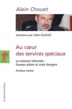 Au coeur des services spéciaux - La menace islamiste : fausses pistes et vrais dangers