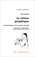 La Raison graphique la domestication de la pensée sauvage