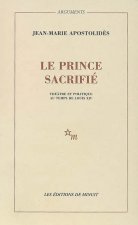 Le prince sacrifié théâtre et politique au temps de Louis XIV
