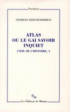 Atlas ou Le gai savoir inquiet