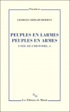 Peuples en larmes peuples en armes. L'oeil de l'histoire T6