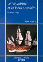 Les Européens et les Indes orientales au XVIIIe siècle - aspects maritimes, commerciaux et coloniaux