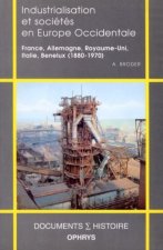 Industrialisation et sociétés en Europe occidentale - France, Allemagne, Royaume-Uni, Italie, Benelux, 1880-1970