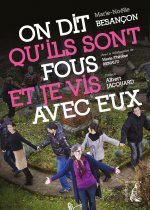 On dit qu'ils sont fous et je vis avec eux