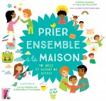 PRIER ENSEMBLE A LA MAISON 101 IDEES ET AUTANT DE GESTES