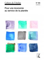 Cahier de l'Atelier n°558 - Pour une économie au service de la planète