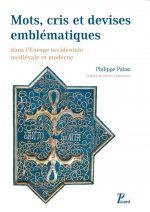 Mots, cris et devises emblématiques dans l'europe occidentale médiévale et moderne