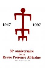 CINQUANTIEME ANNIVERSAIRE DE LA REVUE PRESENCE AFRICAINE