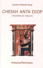 CHEIKH ANTA DIOP, L'HOMME ET L'OEUVRE