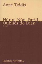 NÛR AL NÛR, FARID, OUBLIES DE DIEU