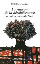 LA RANCON DE LA DESOBEISSANCE et autres contes du Mali