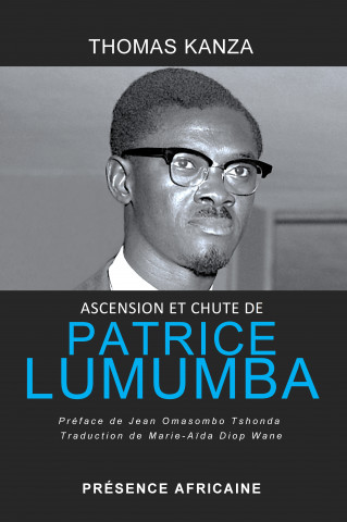 ASCENSION ET CHUTE DE PATRICE LUMUMBA