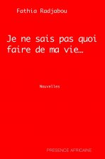 JE NE SAIS PAS QUOI FAIRE DE MA VIE