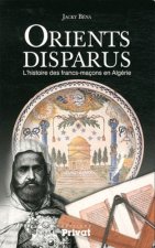 ORIENT DISPARU L'HISTOIRE DES FRANCS-MACONS EN ALGERIE (UN)