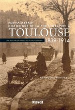 ENCYCLOPEDIE HISTORIQUE DE LA PHOTOGRAPHIE A TOULOUSE