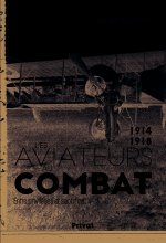 AVIATEURS AU COMBAT PENDANT LA GUERRE DE 1914-1918 (LES)