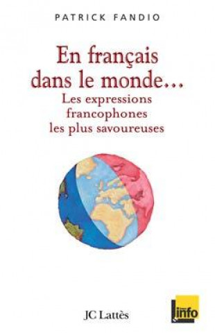 En français dans le monde Les expressions francophones les plus savoureuses