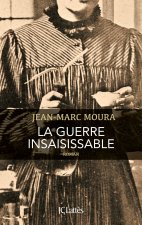 LA GUERRE INSAISISSABLE
