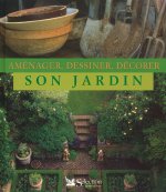 Aménager, dessiner, décorer son jardin