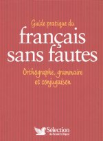 Guide pratique du Français sans fautes - Orthographe, grammaire et conjugaison