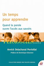 UN TEMPS POUR APPRENDRE  QUAND LA PAROLE OUVRE L ACCES AU SAVOIR