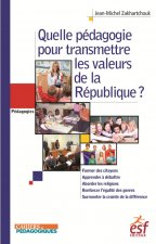 QUELLE PÉDAGOGIE POUR TRANSMETTRE LES VALEURS DE LA RÉPUBLIQUE