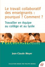 LE TRAVAIL COLLABORATIF DES ENSEIGNANTS : POURQUOI ? COMMENT ?
