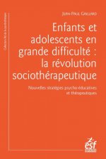 Enfants et adolescents en grande difficulté : la revolution sociothérapeutique