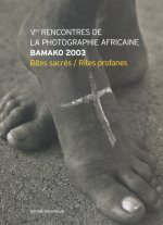 Ves Rencontres de la Photographie Africaine Bamako 2003 - Rites, sacrés rites profanes