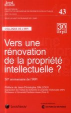 Vers une rénovation de la propriété intellectuelle - Tome 43