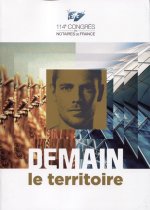 Demain le territoire - 114 ème congrès des notaires