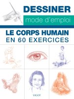 DESSINER MODE D EMPLOI LE CORPS HUMAIN