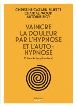 VAINCRE LA DOULEUR PAR L HYPNOSE ET L AUTO HYPNOSE