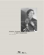 GISELE FREUND, L'OEIL FRONTIERE PARIS 1933-1940